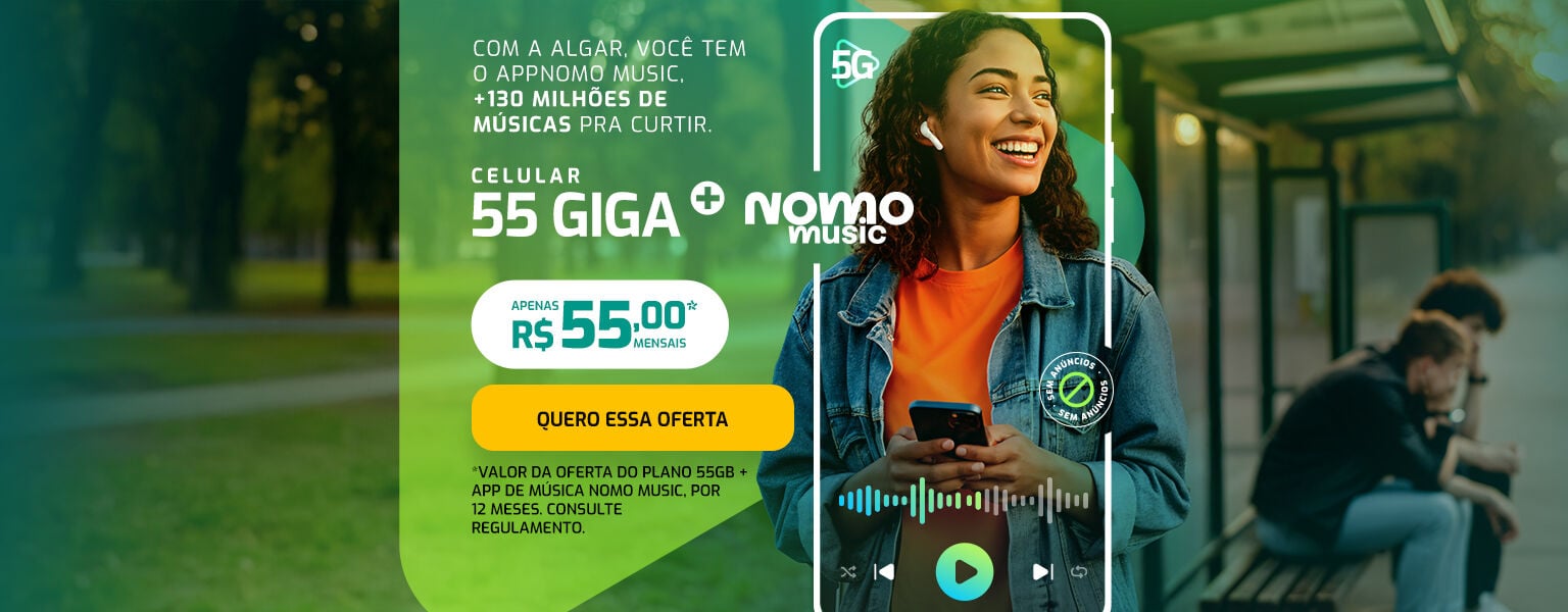 55 GIGA + NOMO MUSIC POR APENAS R$ 55,00 POR MÊS