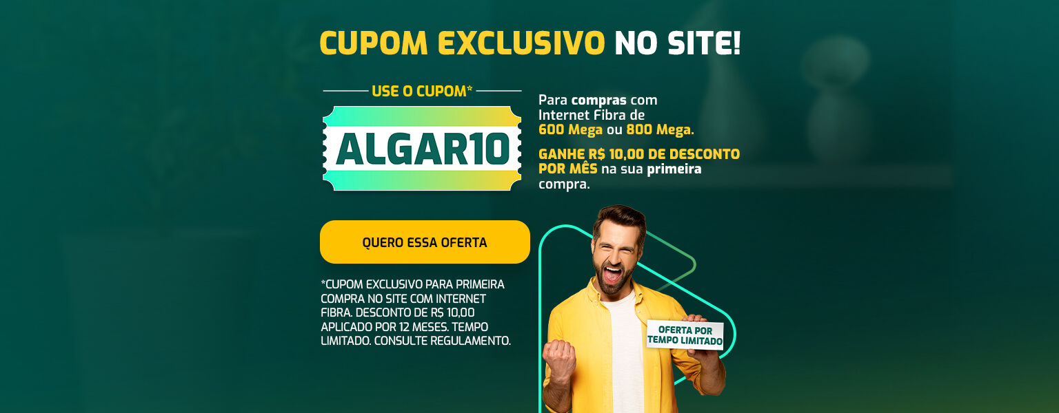 Cupom Exclusivo no site. Use o Cupom10 Para compras com  Internet Fibra de  600 Mega ou 800 Mega.   Ganhe 10,00 de desconto por mês na sua primeira compra. Quero essa oferta.