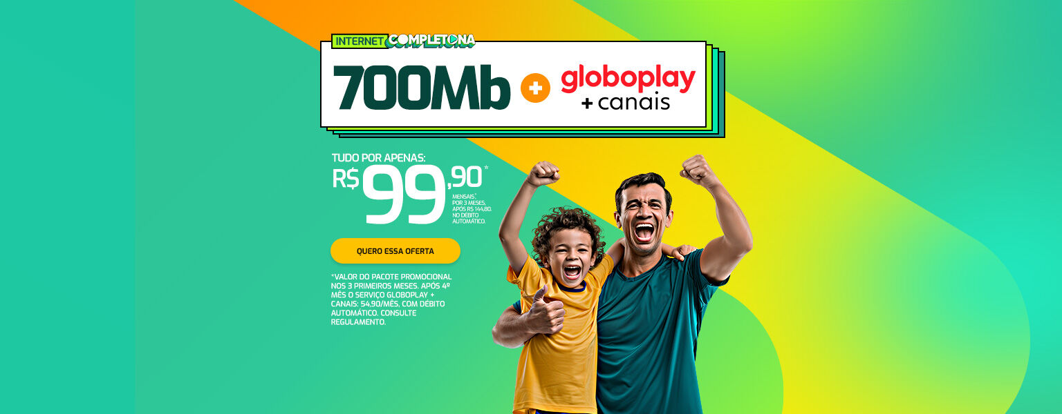 Internet 700 Mega + Globoplay por apenas R$ 89,90 por mês.