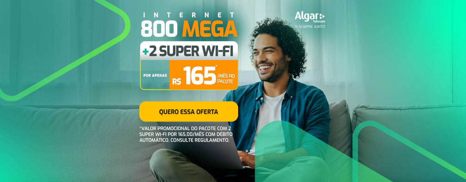 800 Mega + 2 Super Wifi por apenas R$ 165,00 por mês.
