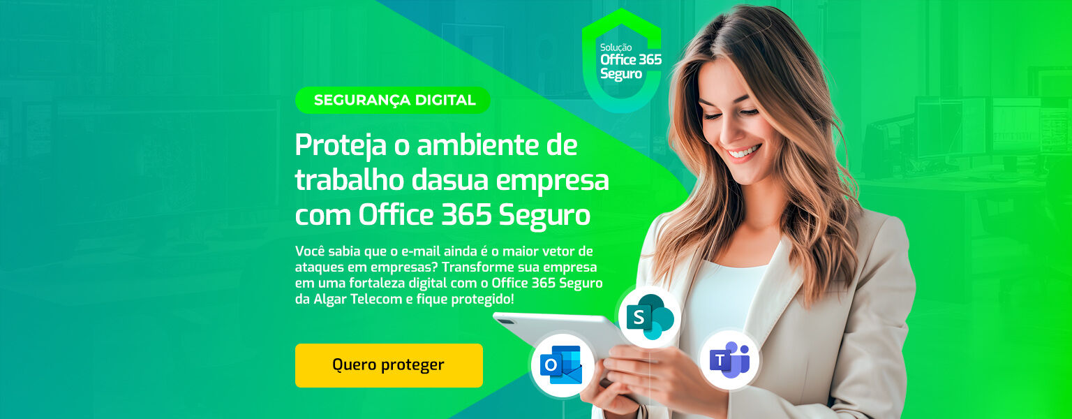 Proteja sua empresa com o Office 365 Seguro da Algar Telecom!