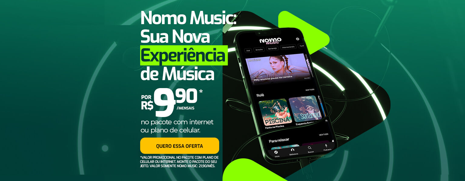 Nomo Music: sua nova experiência de música. Por R$ 9,90 por mês, no pacote com intrnet ou plano de celular.