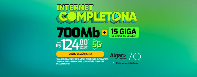 Internet Completona: 700 Mega + 15 Giga de dados no celular po 124,80.