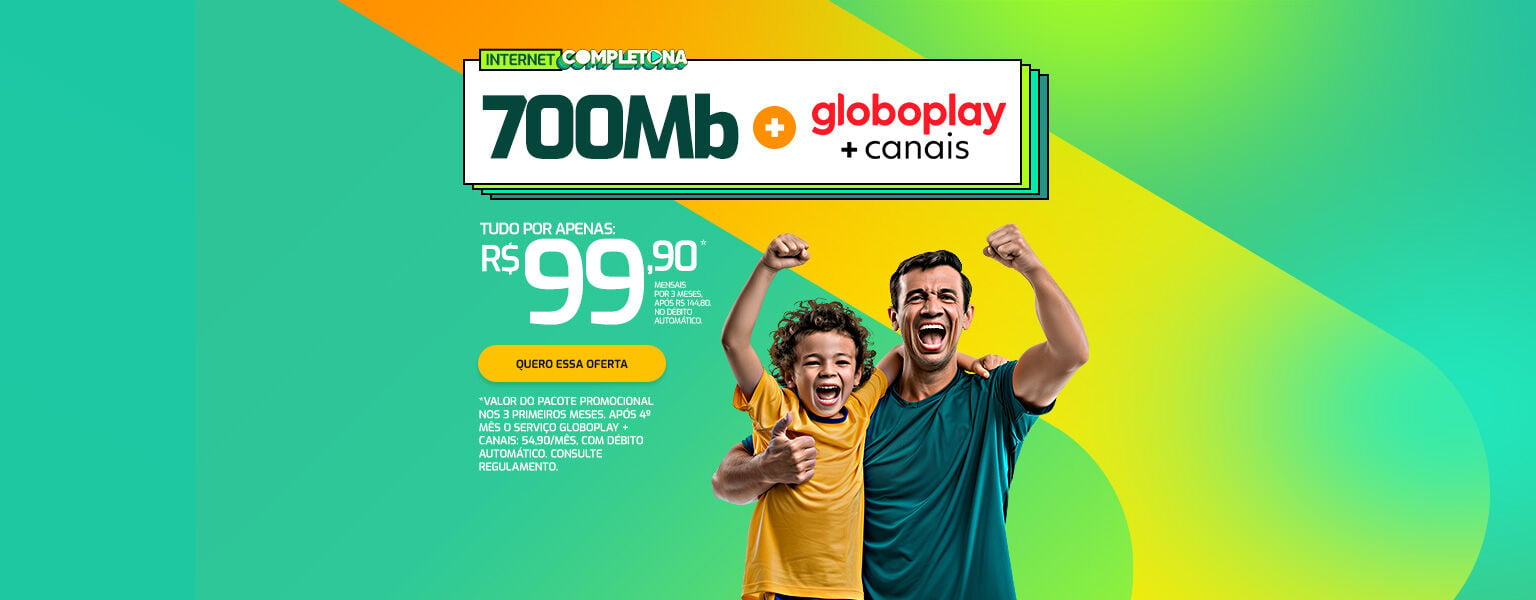 Internet Completona: 700 Mega + Globoplay + canais por apenas R$ 99,90 por mês.