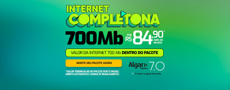 Internet Completona: 700 Mega por 84,90 montando seu pacote agora