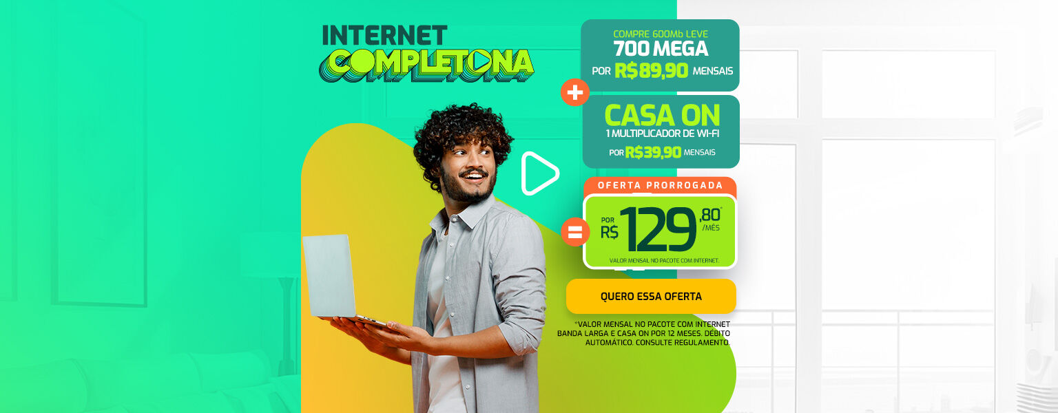 Internet Completona: 700 Mega + Casa ON com 1 multiplicador de Wi-fi por 129,80.